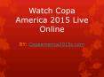 Watch Copa America 2015 online PowerPoint PPT Presentation