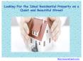 Looking For the Ideal Residential Property on a Quiet and Beautiful Street PowerPoint PPT Presentation