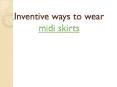 Inventive ways to wear midi skirts