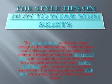 The style tips on how to wear midi skirts