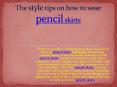 The style tips on how to wear pencil skirts