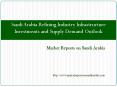 Saudi Arabia Refining Industry Infrastructure Investments and Supply Demand Outlook PowerPoint PPT Presentation