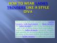 How to wear ladies trousers like a style diva