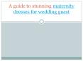 A guide to stunning maternity dresses for wedding guest (3) PowerPoint PPT Presentation