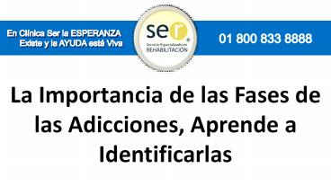 La Importancia de las Fases de las Adicciones, Aprende a Identificarlas