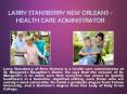 LARRY STANSBERRY NEW ORLEANS - HEALTH CARE ADMINISTRATOR PowerPoint PPT Presentation