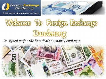 Foreign Exchange Dandenong - Money Transfer Melbourne