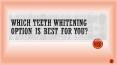 Which Teeth Whitening Option is Best for You PowerPoint PPT Presentation