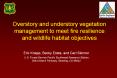 Overstory and understory vegetation management to meet fire resilience and wildlife habitat objectives PowerPoint PPT Presentation
