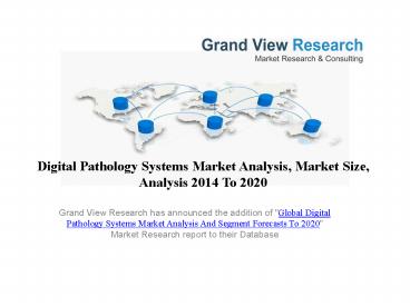 Digital Pathology Systems Market Share, Forecasts 2014 To 2020: Grand View Research, Inc.