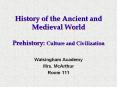 History of the Ancient and Medieval World Prehistory: Culture and Civilization PowerPoint PPT Presentation
