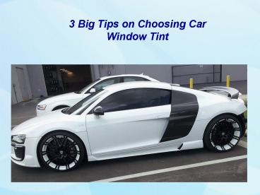 3 Big Tips on Choosing Car Window Tint
