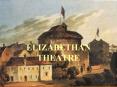 ELIZABETHAN THEATRE PowerPoint PPT Presentation