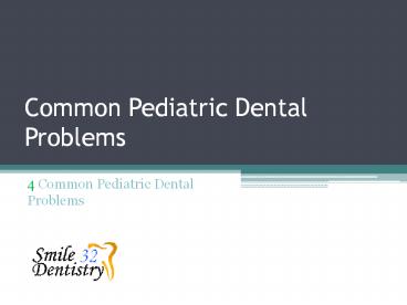 4 Common Pediatric Dental Problems