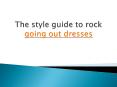 The style guide to rock going out dresses (1) PowerPoint PPT Presentation