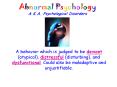 Abnormal Psychology A.K.A. Psychological Disorders PowerPoint PPT Presentation