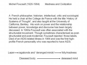 Michel Foucault (1926-1984)    Madness and Civilization