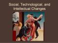 Social, Technological, and Intellectual Changes PowerPoint PPT Presentation