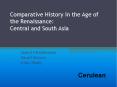 Comparative History in the Age of the Renaissance: Central and South Asia PowerPoint PPT Presentation
