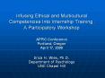 Infusing Ethical and Multicultural Competencies Into Internship Training: A Participatory Workshop APPIC Conference Portland, Oregon April 17, 2009 PowerPoint PPT Presentation