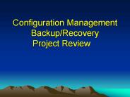 Configuration Management Backup/Recovery Project Review