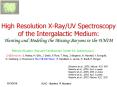 High%20Resolution%20X-Ray/UV%20Spectroscopy%20of%20the%20Intergalactic%20Medium:%20Hunting%20and%20Modeling%20the%20Missing%20Baryons%20in%20the%20WHIM PowerPoint PPT Presentation