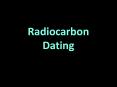 Radiocarbon Dating PowerPoint PPT Presentation