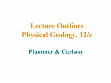 Lecture Outlines Physical Geology, 12/e