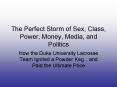 The Perfect Storm of Sex, Class, Power, Money, Media, and Politics PowerPoint PPT Presentation