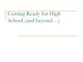 Getting Ready for High School (and beyond PowerPoint PPT Presentation