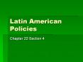 Latin American Policies PowerPoint PPT Presentation