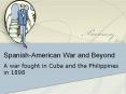 Spanish-American War and Beyond PowerPoint PPT Presentation