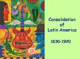 Consolidation of Latin America PowerPoint PPT Presentation
