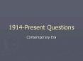 1914-Present Questions PowerPoint PPT Presentation