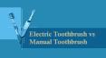 Electric Toothbrush vs Manual Toothbrush PowerPoint PPT Presentation
