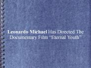 Leonardo Michael Has Directed The Documentary Film “Eternal Youth”