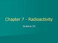 Chapter 7 - Radioactivity PowerPoint PPT Presentation