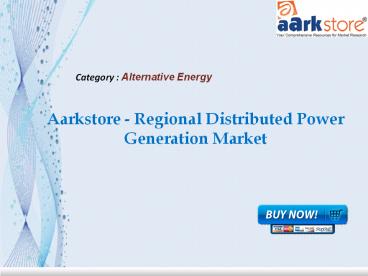Aarkstore - Regional Distributed Power Generation Market