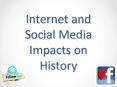 Internet and Social Media Impacts on History PowerPoint PPT Presentation