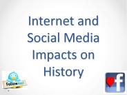 Internet and Social Media Impacts on History