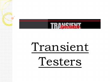 Transient Testers