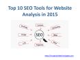 Top 10 SEO Tools for Website Analysis in 2015 PowerPoint PPT Presentation