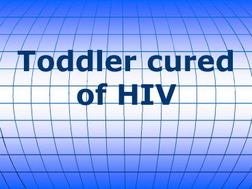 Toddler cured of HIV