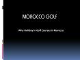 Why Holiday in Golf Courses in Morocco PowerPoint PPT Presentation