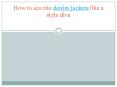 How to ace the denim jackets like a style diva (1) PowerPoint PPT Presentation