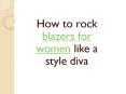 How to rock blazers for women like a style diva (1) PowerPoint PPT Presentation