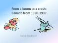 From a boom to a crash: Canada from 1920-1939 PowerPoint PPT Presentation