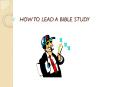 HOW%20TO%20LEAD%20A%20BIBLE%20STUDY PowerPoint PPT Presentation
