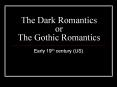 The Dark Romantics or The Gothic Romantics PowerPoint PPT Presentation