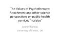 The Values of Psychotherapy: Attachment and other science perspectives on public health services  PowerPoint PPT Presentation